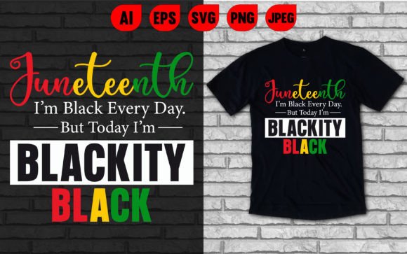 Download Juneteenth I'm Black Everyday T-shirt - Day Collection