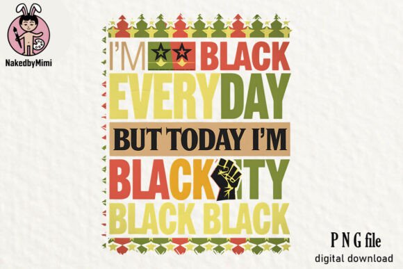 Download I'm Black Everyday Sublimation - Premium Resources